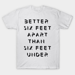 Six Feet T-Shirt